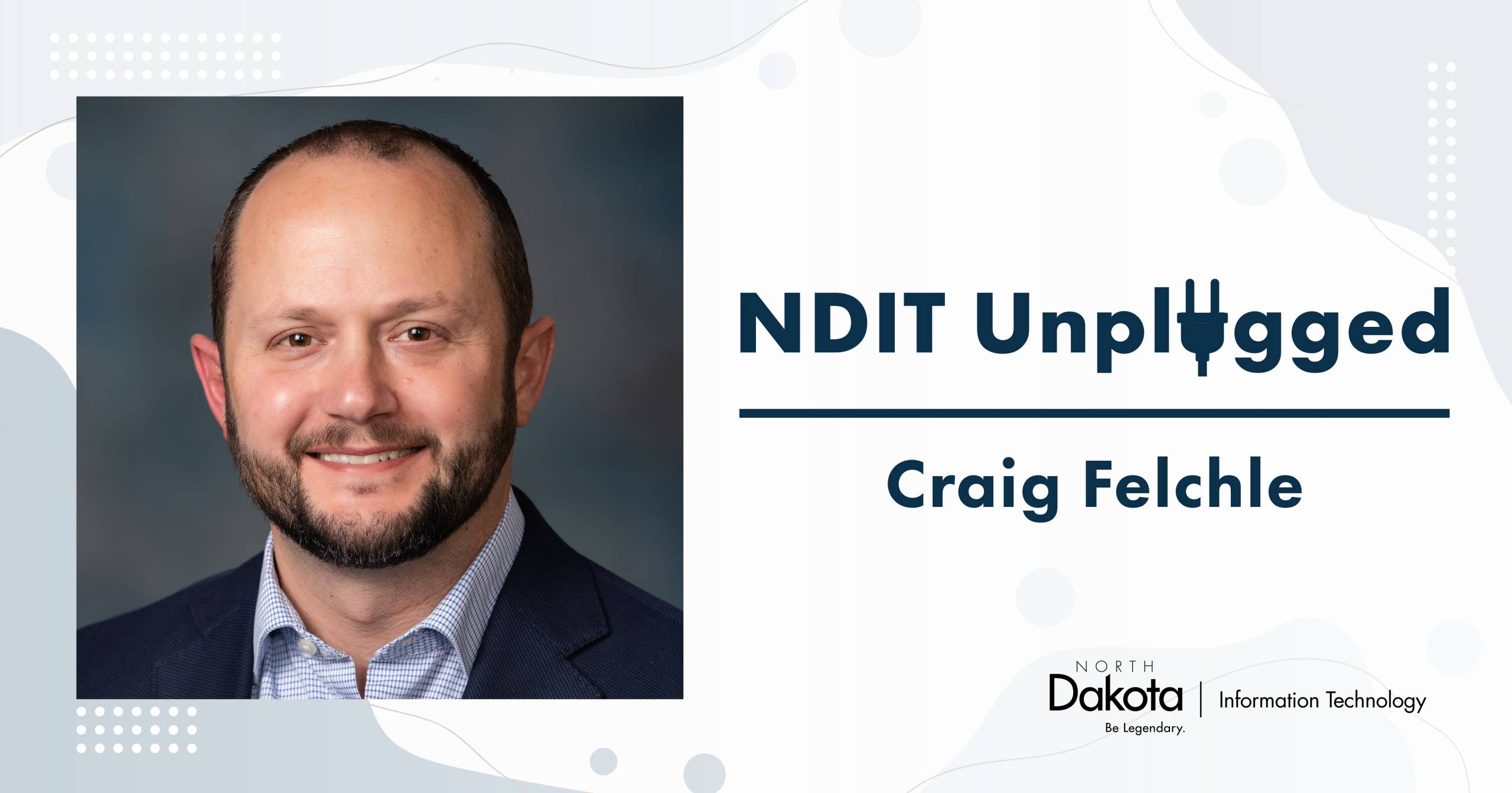 Craig Felchle’s professional headshot placed in a light-colored NDIT Unplugged graphic that shows his name and NDIT’s logo.