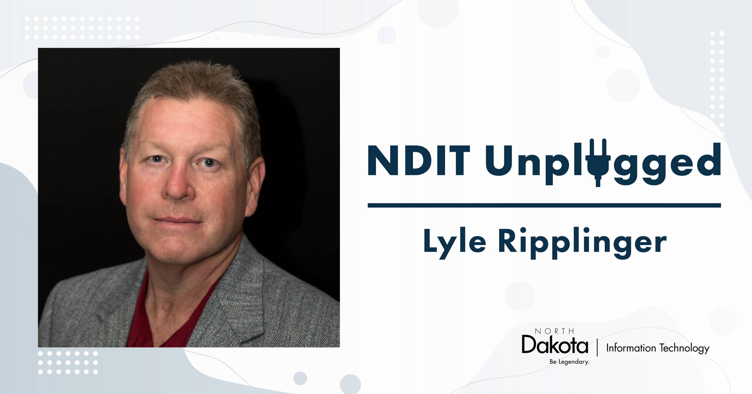 Lyle Ripplinger’s professional headshot placed in a light-colored NDIT Unplugged graphic that shows his name and NDIT’s logo.
