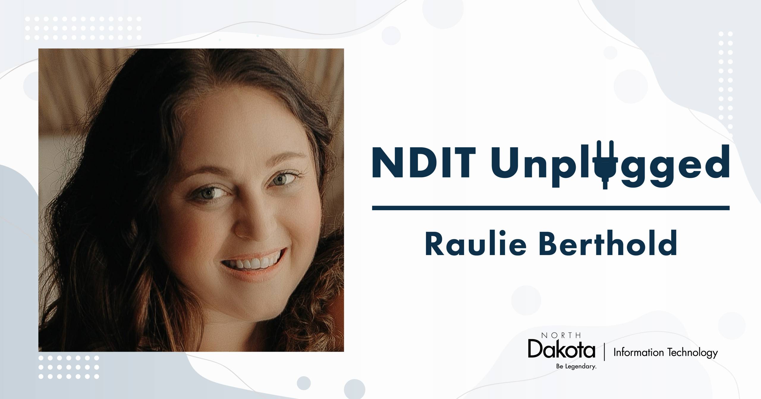 Raulie Berthold’s professional headshot placed in a light-colored NDIT Unplugged graphic that shows her name and NDIT’s logo.