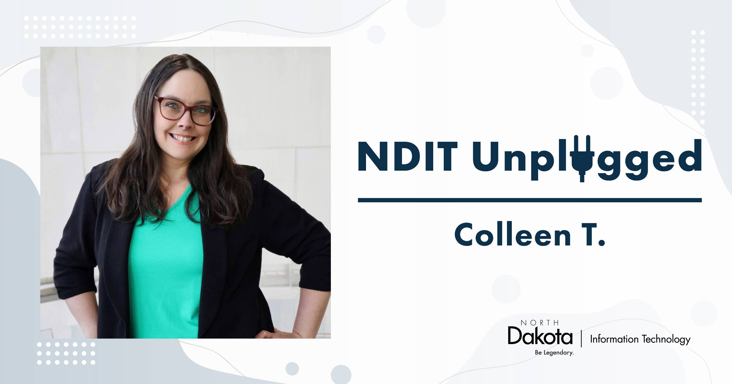 Colleen T.’s professional headshot placed in a light-colored NDIT Unplugged graphic that shows her name and NDIT’s logo.