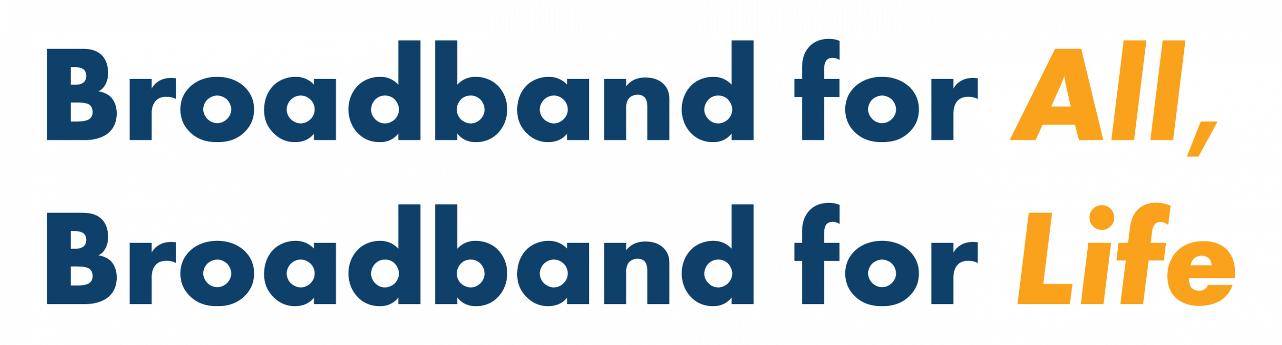 Tagline, Broadband for All, Broadband for Life.