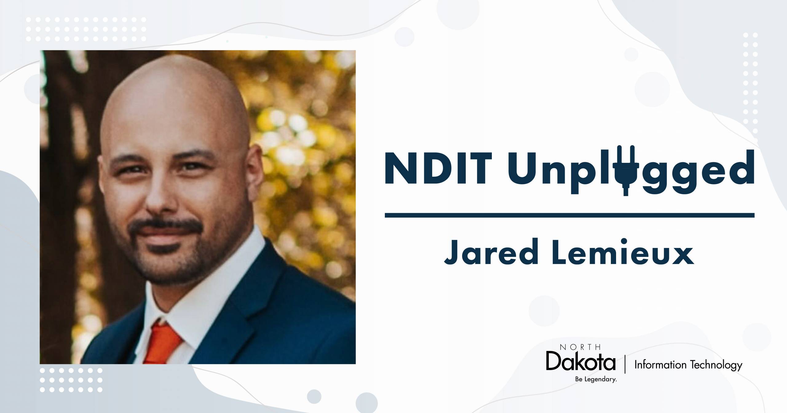 a professional headshot of Jared Lemieux in a graphic that says NDIT Unplugged and North Dakota Information Technology